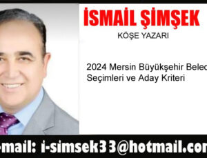 2024 Mersin Büyükşehir Belediye Seçimleri ve Aday Kriteri