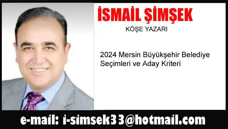 2024 Mersin Büyükşehir Belediye Seçimleri ve Aday Kriteri